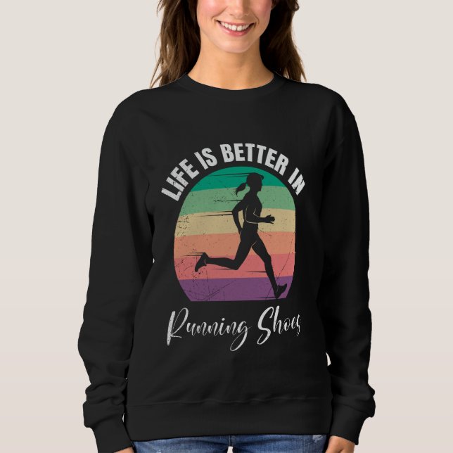 Runners LIFE IS BETTER IN RUNNING SHOES Funny Runn Sweatshirt (Front)