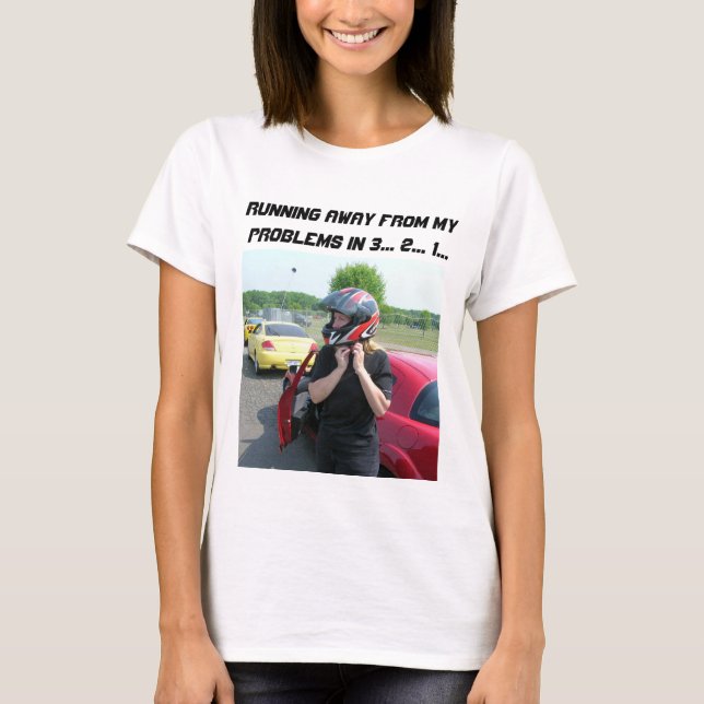 RUNNING AWAY FROM MY PROBLEMS IN 3... 2... 1... T-Shirt (Front)