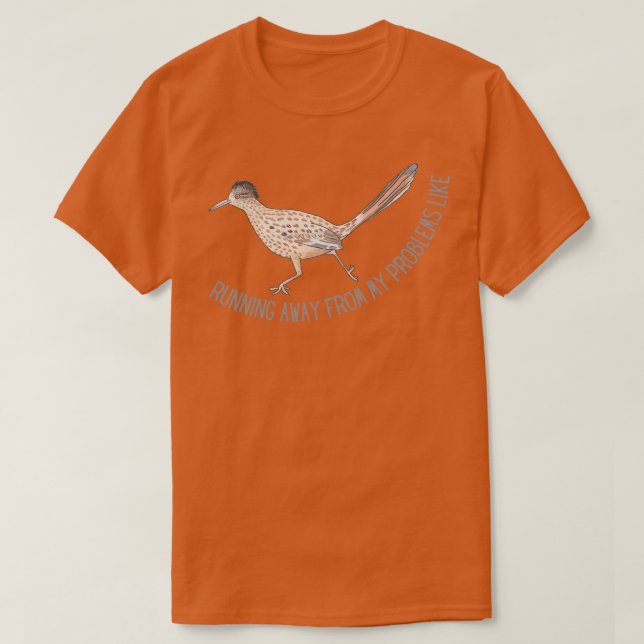 Running away from my problems like roadrunner art T-Shirt (Design Front)