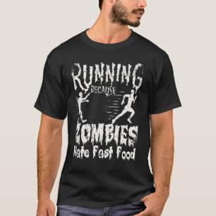 Running Because Zombies Hate Fast Food Halloween R T-Shirt