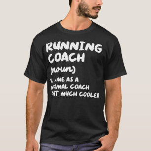 Running Coach Definition Funny Trainer Instructor  T-Shirt