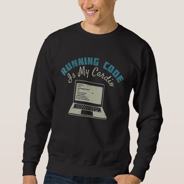 Running Code Is My Cardio Sweatshirt (Front)