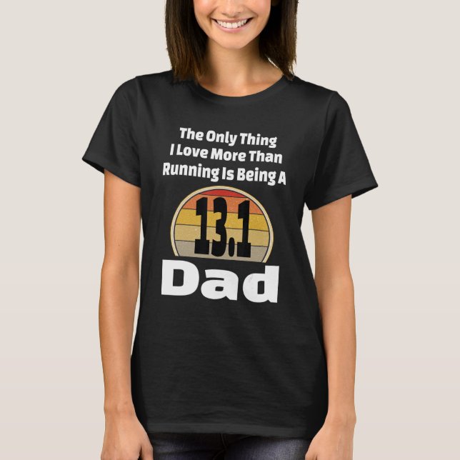 Running Dad 13 1 Half Marathon Runner Father Athle T-Shirt (Front)
