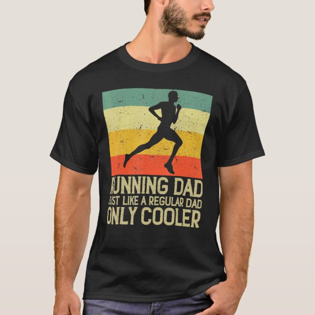 Running Dad Just Like A Regular Dad Only Cooler Ma T-Shirt (Front)