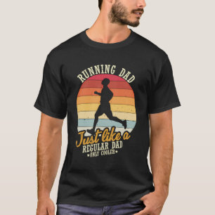Running Dad Like A Regular Dad Only Cooler Runner  T-Shirt