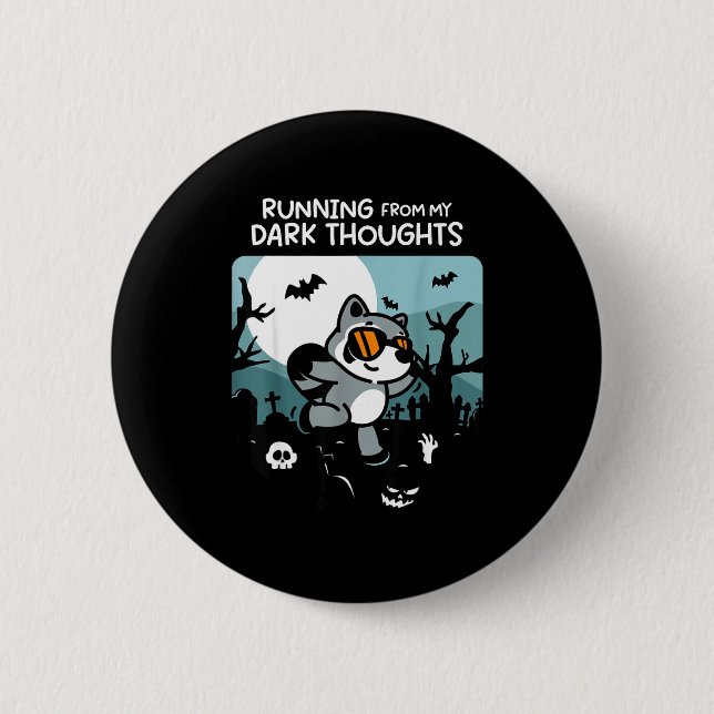 Running From My Dark Thoughts Funny Raccoon Hallow 6 Cm Round Badge (Front)