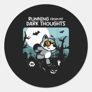 Running From My Dark Thoughts Funny Raccoon Hallow Classic Round Sticker