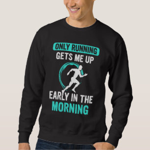 Running Gets Me Up Half Marathon Fitness Runner Gr Sweatshirt