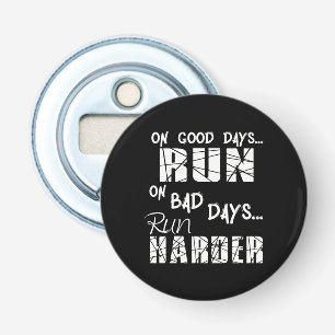 Running Good Days Run - Bad Days Run Harder Bottle Opener