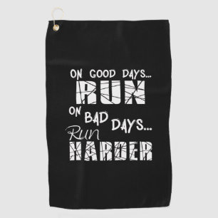 Running Good Days Run - Bad Days Run Harder Golf Towel