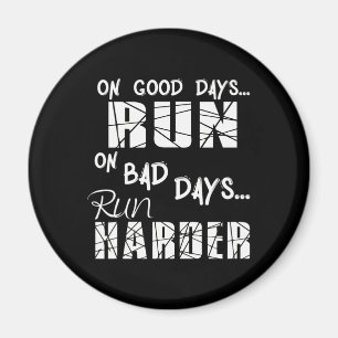 Running Good Days Run - Bad Days Run Harder Magnet