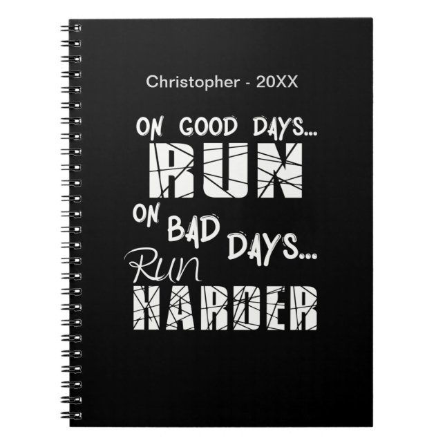 Running Good Days Run - Bad Days Run Harder Notebook (Front)