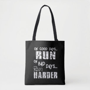 Running Good Days Run - Bad Days Run Harder Tote Bag