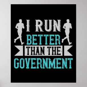 Running I run better than the government Poster