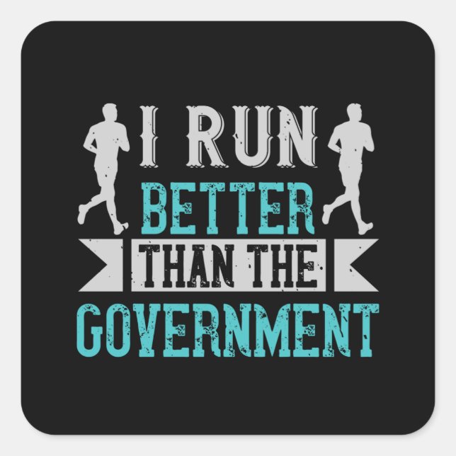 Running I run better than the government Square Sticker (Front)