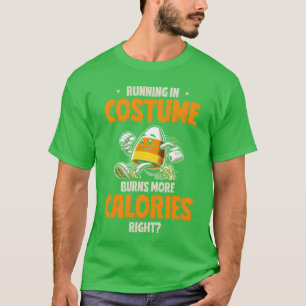 Running in Costume Burns More Calories Halloween g T-Shirt