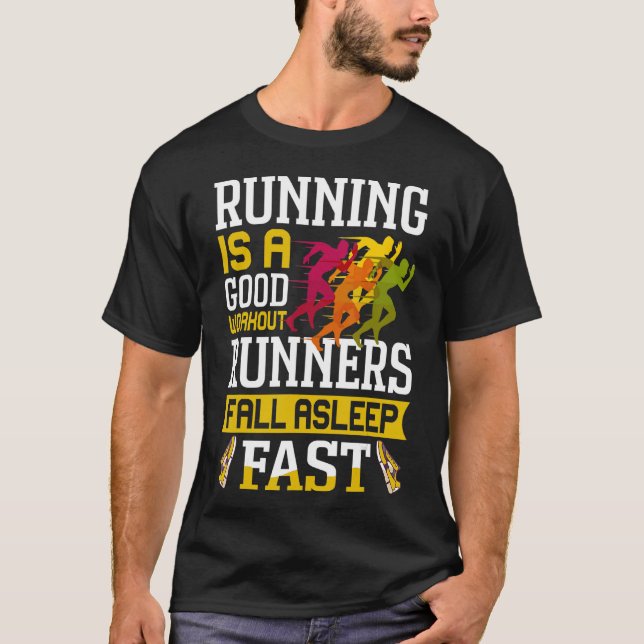 Running Is A Good Workout Runners Fall Asleep Fast T-Shirt (Front)