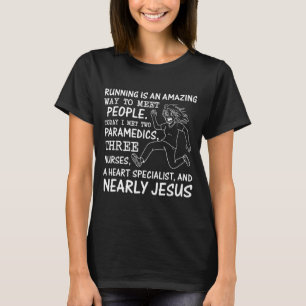 Running is an Amazing Way to Meet People Today I T-Shirt