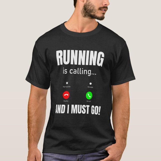 Running Is Calling And I Must Go T-Shirt (Front)