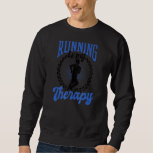 Running Is My Therapy 10k Running 1 Sweatshirt