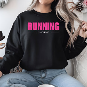 Running Is My Therapy Gifts for marathon runners   Sweatshirt