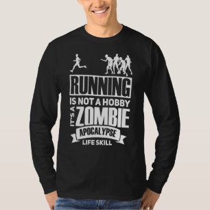 Running Is Not A Hobby It S A Zombie Apocalypse Ru T-Shirt