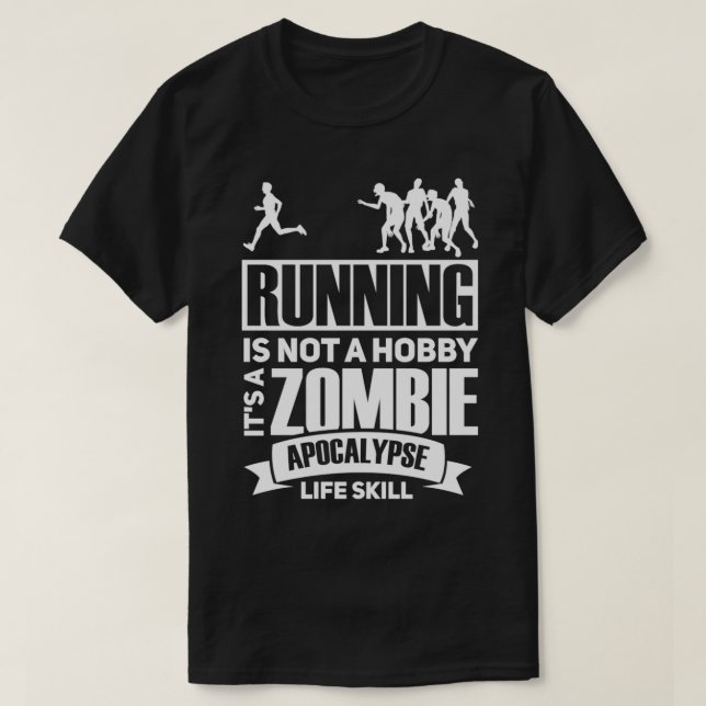 Running is not a hobby it's a zombie apocalypse Ru T-Shirt (Design Front)