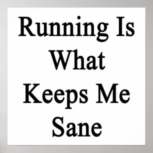 Running Is What Keeps Me Sane Poster