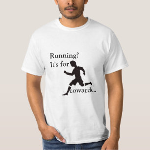 Running? It's for cowards... T-Shirt
