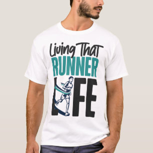 Running Jogging Living That Runner Life T-Shirt