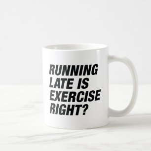 Running Late Coffee Mug