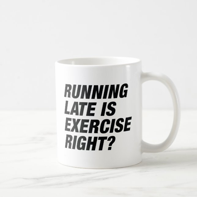 Running Late Coffee Mug (Right)