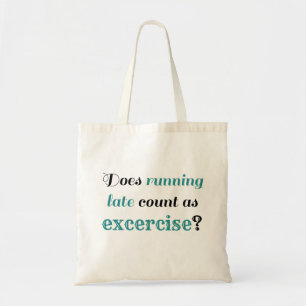 Running Late EXCERCISE Funny humour Tote Bag