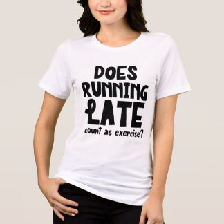 Running Late Funny Tri-Blend Shirt