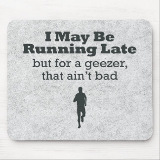 Running Late Geezer Mouse Pad