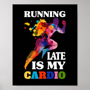 Running Late Is My Cardio Fitness Workout Poster