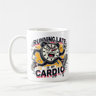 Running Late Is My Cardio – Funny Clock Design Coffee Mug