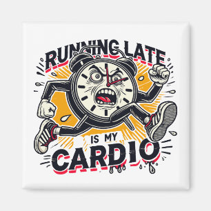 Running Late Is My Cardio – Funny Clock Design Magnet