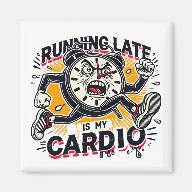 Running Late Is My Cardio – Funny Clock Design Magnet (Front)