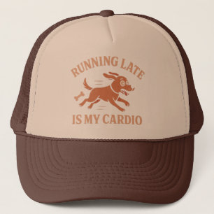 Running Late Is My Cardio Funny Dog Pets lovers Trucker Hat