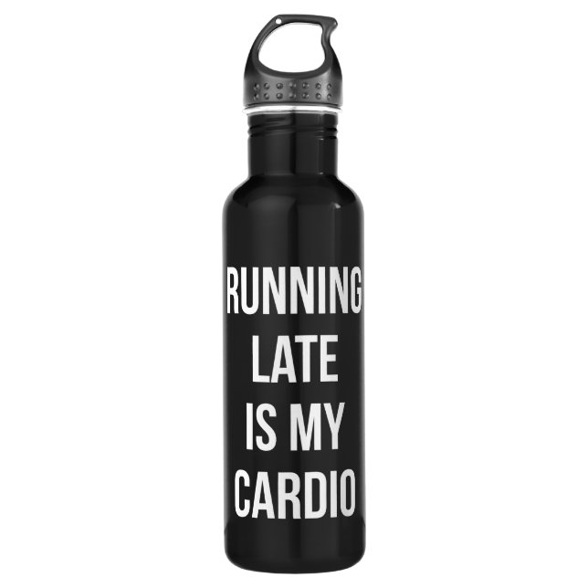 Running Late Is My Cardio - Funny Novelty Workout 710 Ml Water Bottle (Front)