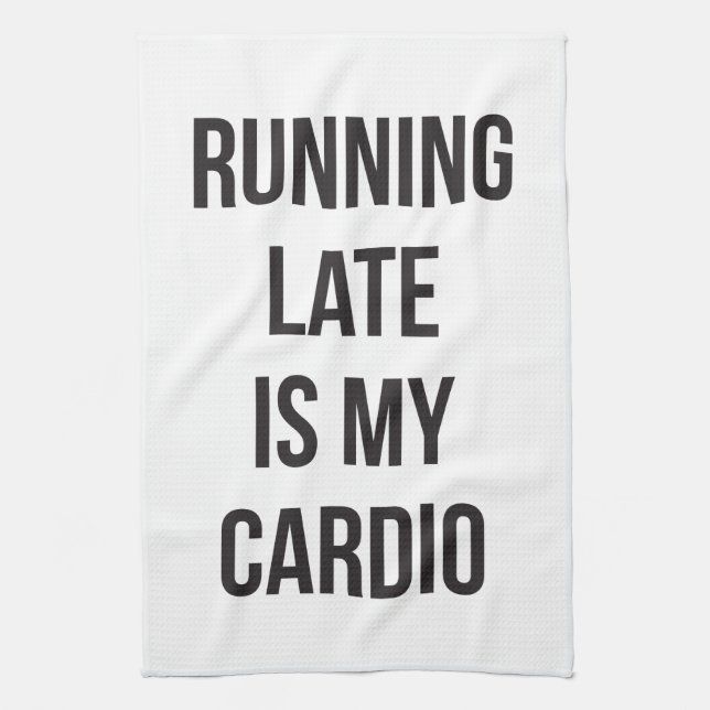 Running Late Is My Cardio - Funny Novelty Workout Tea Towel (Vertical)