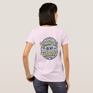 Running Late Is My Cardio Funny Retro T-Shirt