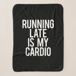 Running Late Is My Cardio Funny Saying Workout Gym Sherpa Blanket