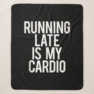 Running Late Is My Cardio Funny Saying Workout Gym Sherpa Blanket