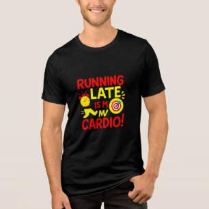 Running Late Is My Cardio Funny Tri-Blend Shirt
