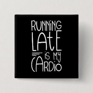 Running Late Is My Cardio Funny Workout Quote 15 Cm Square Badge