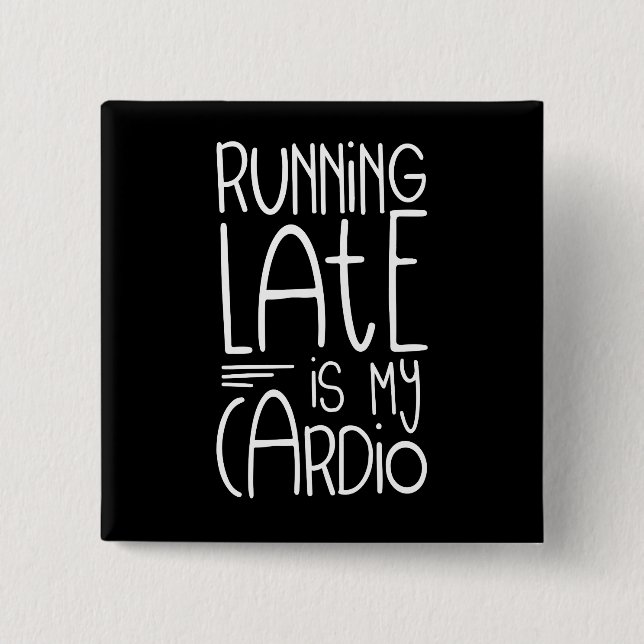 Running Late Is My Cardio Funny Workout Quote 15 Cm Square Badge (Front)