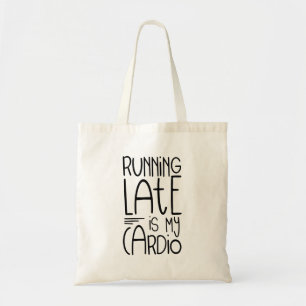 Running Late Is My Cardio Funny Workout Quote Tote Bag