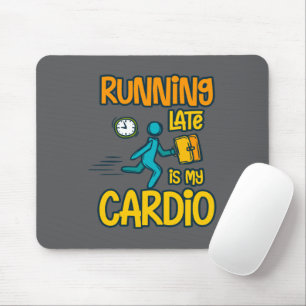 Running Late is My Cardio Mouse Pad
